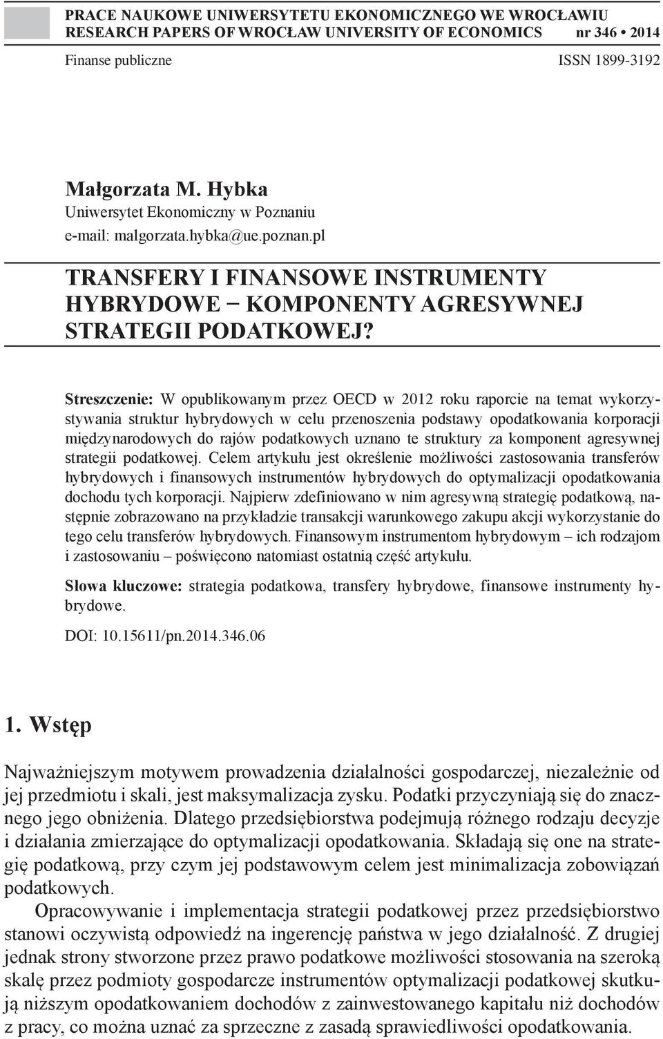 Streszczenie: W opublikowanym przez OECD w 2012 roku raporcie na temat wykorzystywania struktur hybrydowych w celu przenoszenia podstawy opodatkowania korporacji międzynarodowych do rajów podatkowych