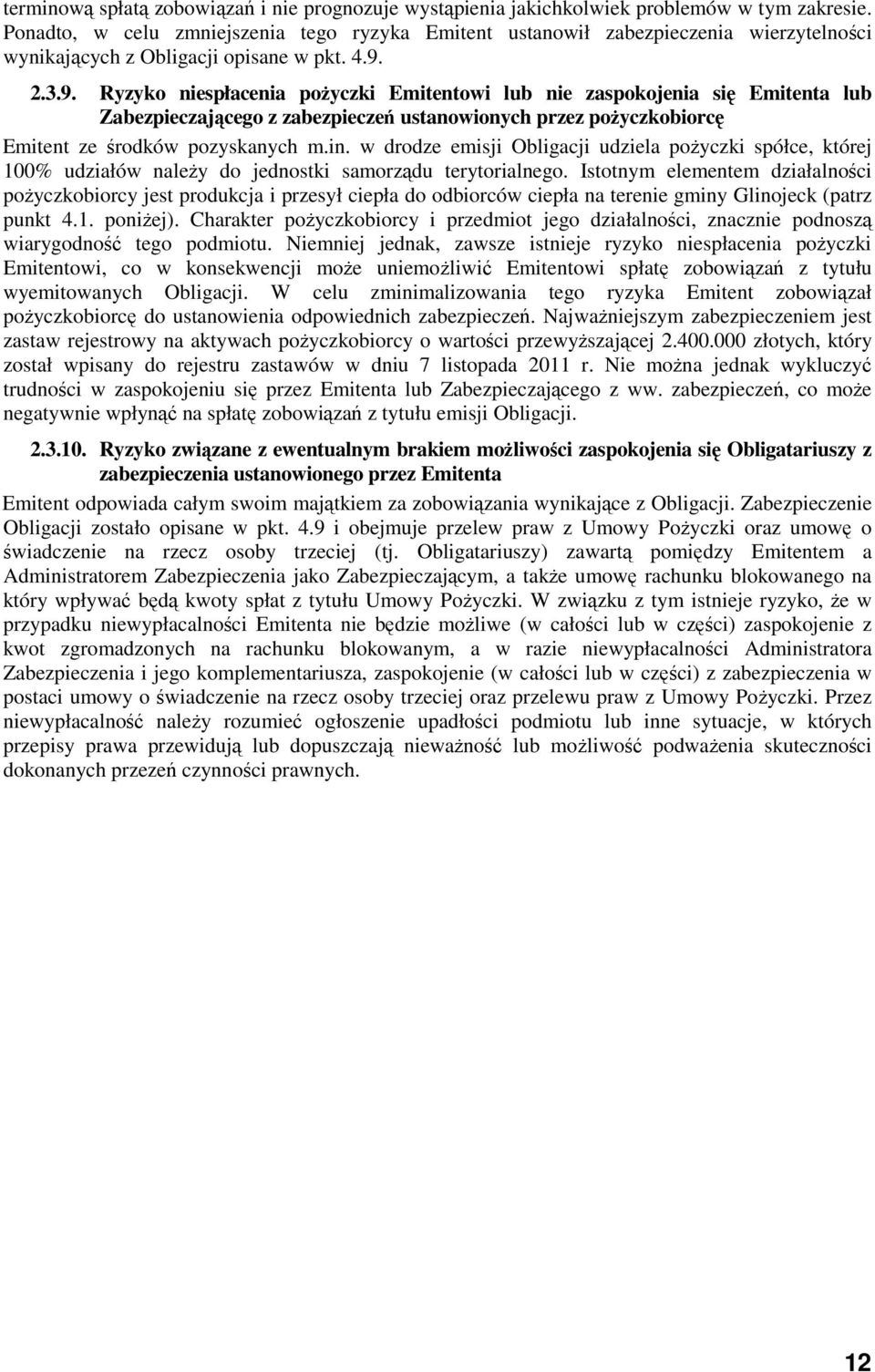 2.3.9. Ryzyko niespłacenia pożyczki Emitentowi lub nie zaspokojenia się Emitenta lub Zabezpieczającego z zabezpieczeń ustanowionych przez pożyczkobiorcę Emitent ze środków pozyskanych m.in.