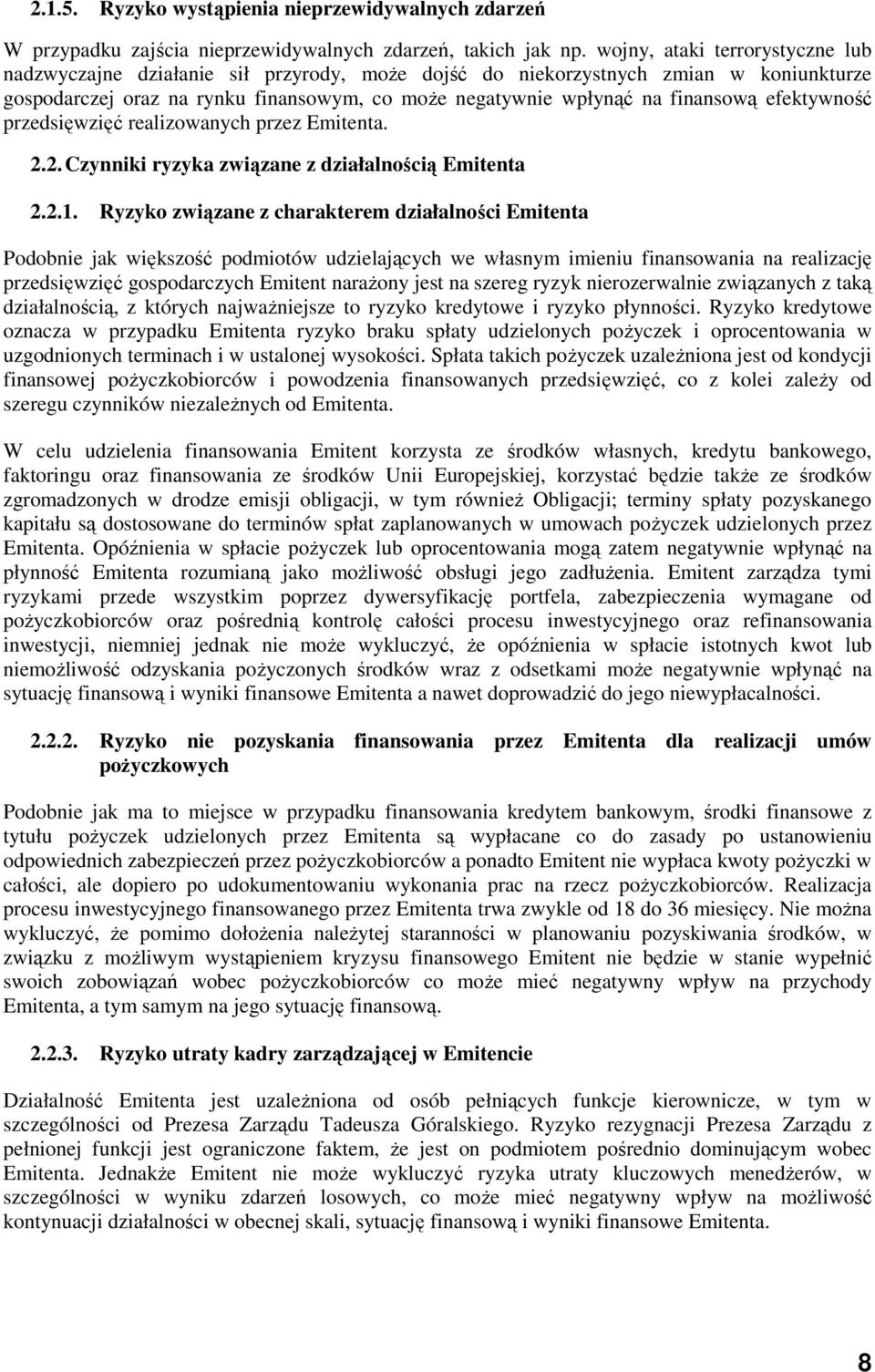 efektywność przedsięwzięć realizowanych przez Emitenta. 2.2. Czynniki ryzyka związane z działalnością Emitenta 2.2.1.