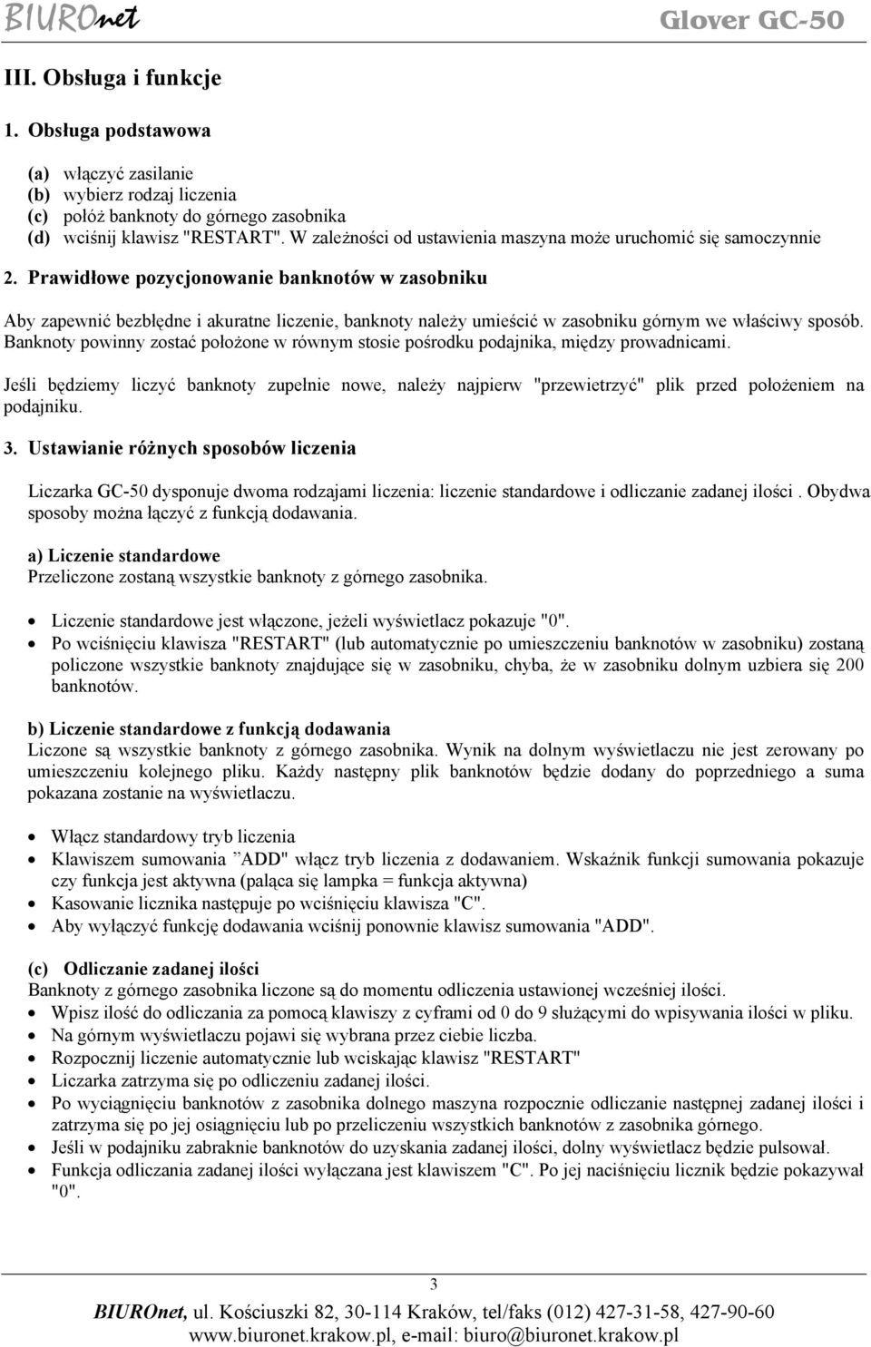 Prawidłowe pozycjonowanie banknotów w zasobniku Aby zapewnić bezbłędne i akuratne liczenie, banknoty należy umieścić w zasobniku górnym we właściwy sposób.