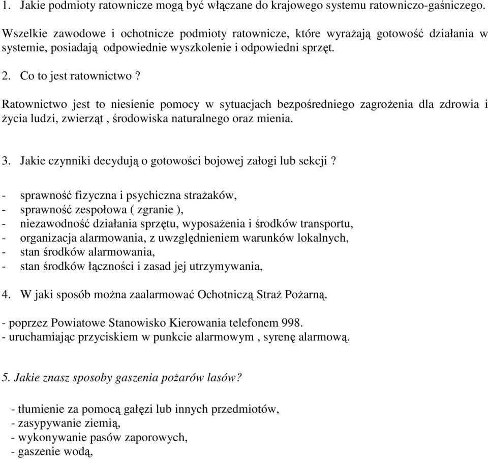 Ratownictwo jest to niesienie pomocy w sytuacjach bezpośredniego zagroŝenia dla zdrowia i Ŝycia ludzi, zwierząt, środowiska naturalnego oraz mienia. 3.