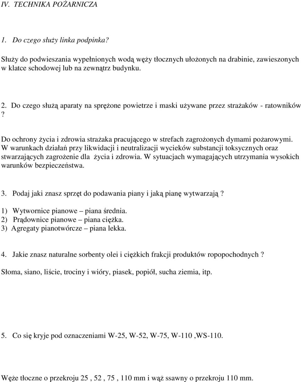 W warunkach działań przy likwidacji i neutralizacji wycieków substancji toksycznych oraz stwarzających zagroŝenie dla Ŝycia i zdrowia.