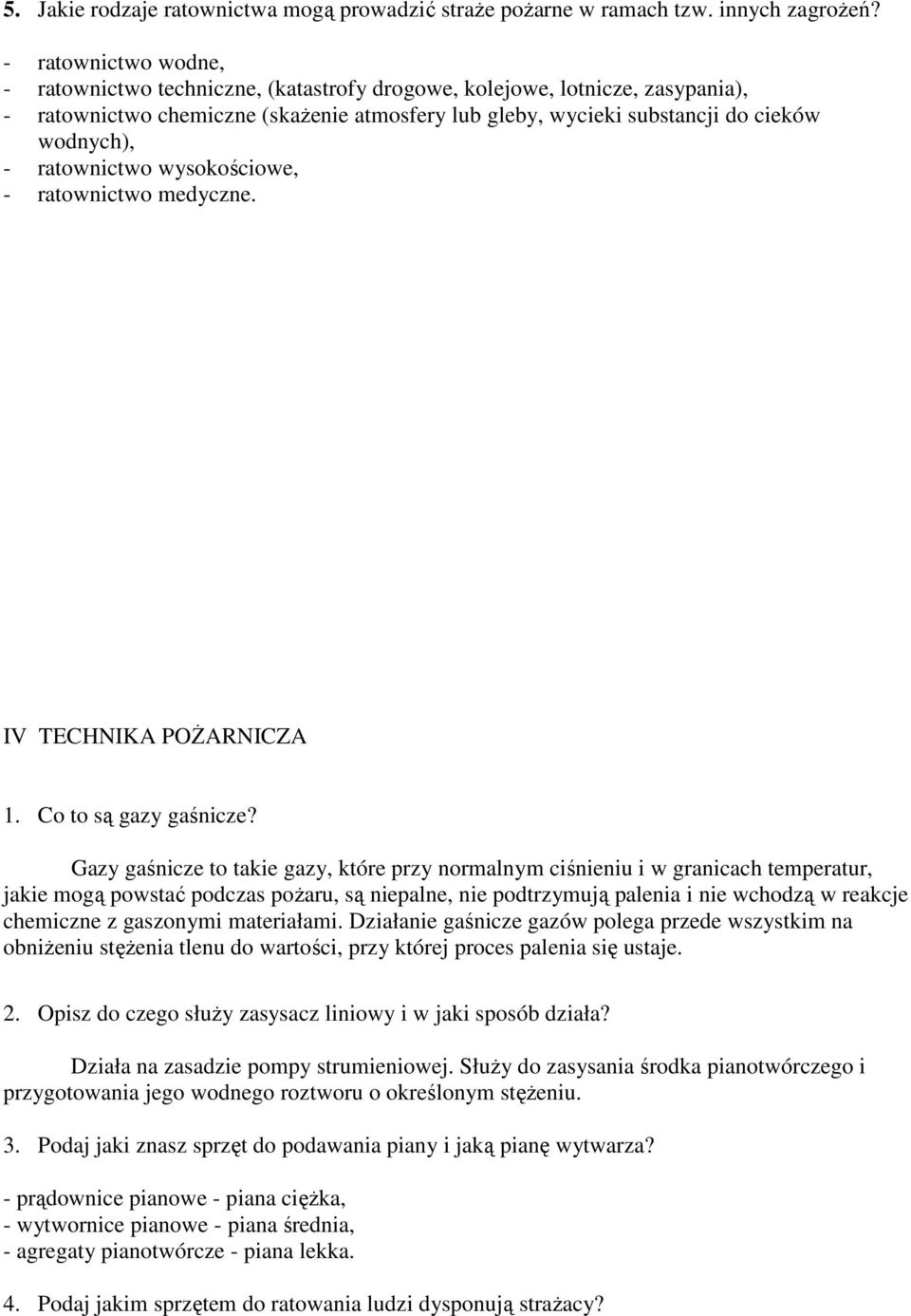 ratownictwo wysokościowe, - ratownictwo medyczne. IV TECHNIKA POśARNICZA 1. Co to są gazy gaśnicze?