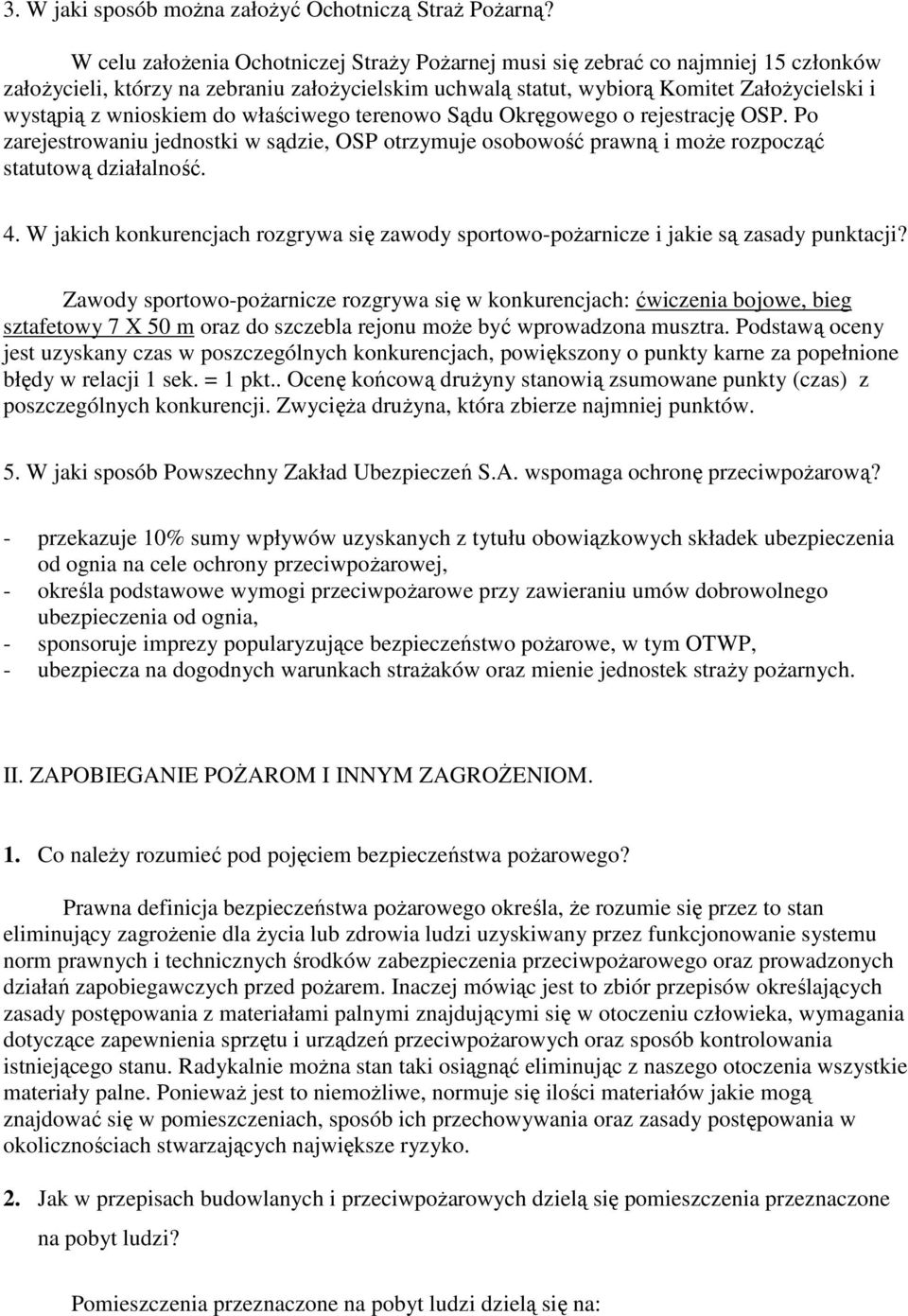 wnioskiem do właściwego terenowo Sądu Okręgowego o rejestrację OSP. Po zarejestrowaniu jednostki w sądzie, OSP otrzymuje osobowość prawną i moŝe rozpocząć statutową działalność. 4.