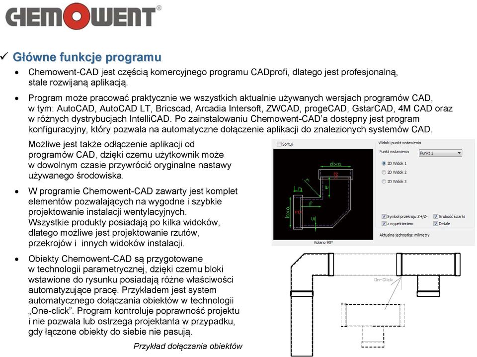 dystrybucjach IntelliCAD. Po zainstalowaniu Chemowent-CAD a dostępny jest program konfiguracyjny, który pozwala na automatyczne dołączenie aplikacji do znalezionych systemów CAD.