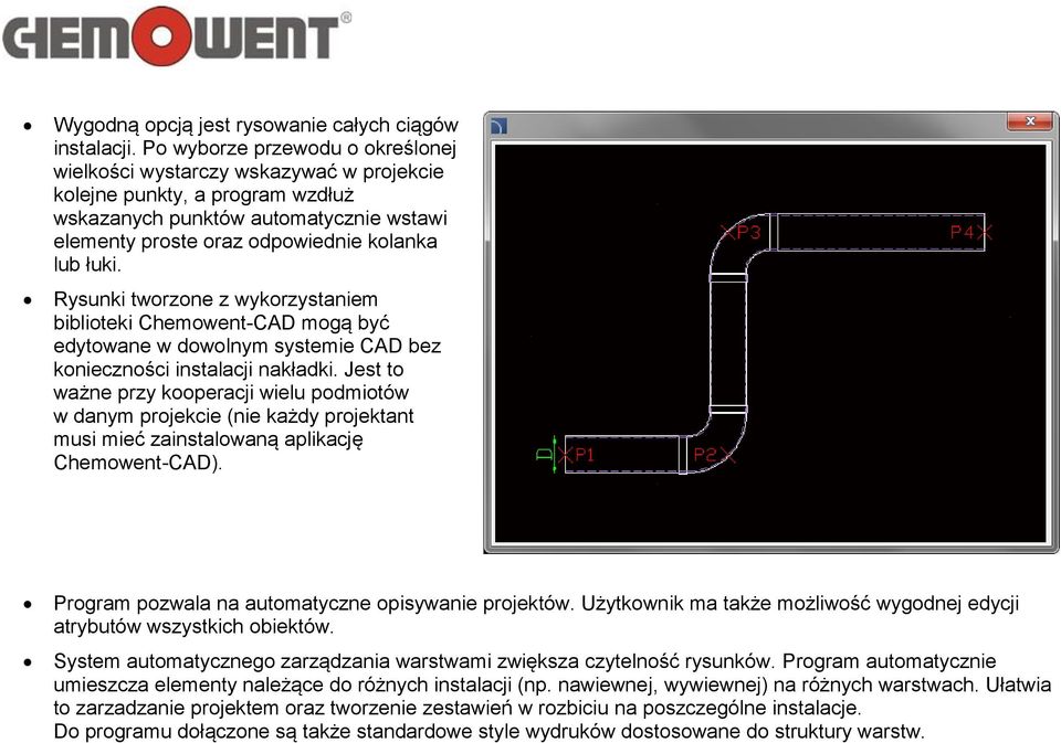 Rysunki tworzone z wykorzystaniem biblioteki Chemowent-CAD mogą być edytowane w dowolnym systemie CAD bez konieczności instalacji nakładki.