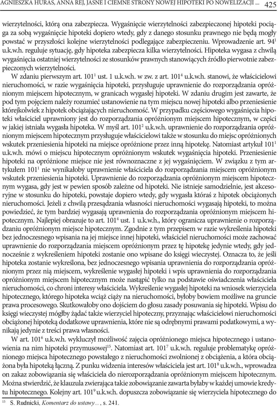 podlegające zabezpieczeniu. Wprowadzenie art. 94 1 u.k.w.h. reguluje sytuację, gdy hipoteka zabezpiecza kilka wierzytelności.