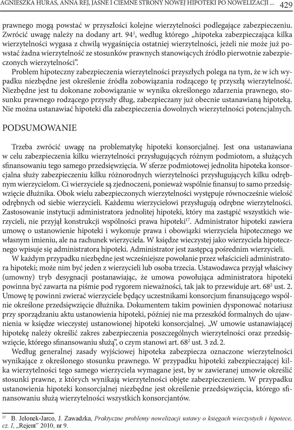 94 1, według którego hipoteka zabezpieczająca kilka wierzytelności wygasa z chwilą wygaśnięcia ostatniej wierzytelności, jeżeli nie może już powstać żadna wierzytelność ze stosunków prawnych