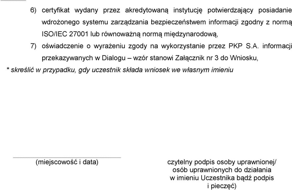 informacji przekazywanych w Dialogu wzór stanowi Załącznik nr 3 do Wniosku, * skreślić w przypadku, gdy uczestnik składa wniosek we