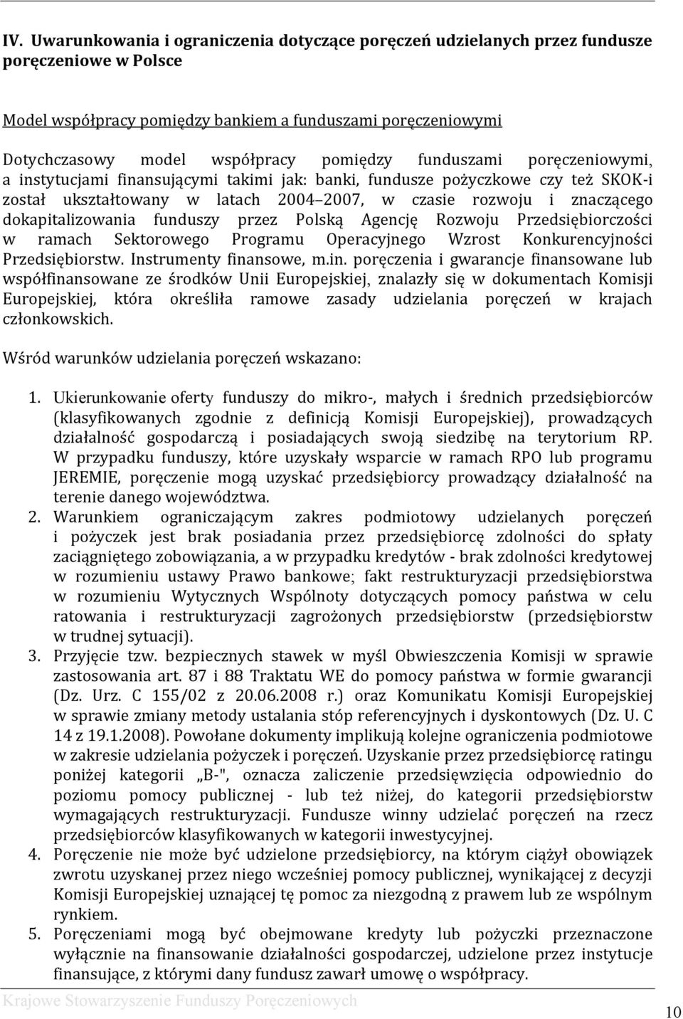 dokapitalizowania funduszy przez Polską Agencję Rozwoju Przedsiębiorczości w ramach Sektorowego Programu Operacyjnego Wzrost Konkurencyjności Przedsiębiorstw. Instrumenty fina