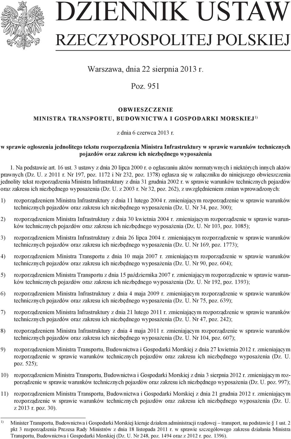 3 ustawy z dnia 20 lipca 2000 r. o ogłaszaniu aktów normatywnych i niektórych innych aktów prawnych (Dz. U. z 2011 r. Nr 197, poz. 1172 i Nr 232, poz.