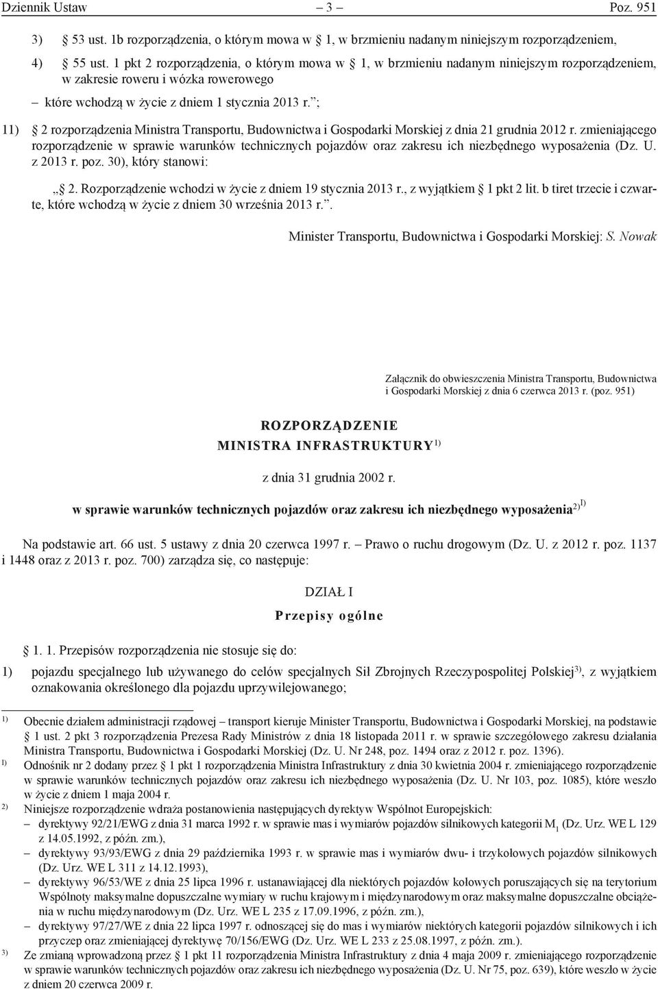 ; 11) 2 rozporządzenia Ministra Transportu, Budownictwa i Gospodarki Morskiej z dnia 21 grudnia 2012 r.