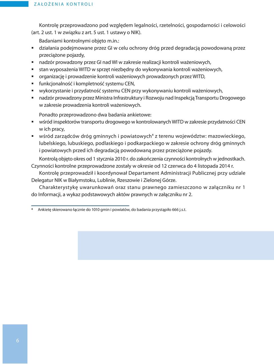 : działania podejmowane przez GI w celu ochrony dróg przed degradacją powodowaną przez przeciążone pojazdy, nadzór prowadzony przez GI nad WI w zakresie realizacji kontroli ważeniowych, stan