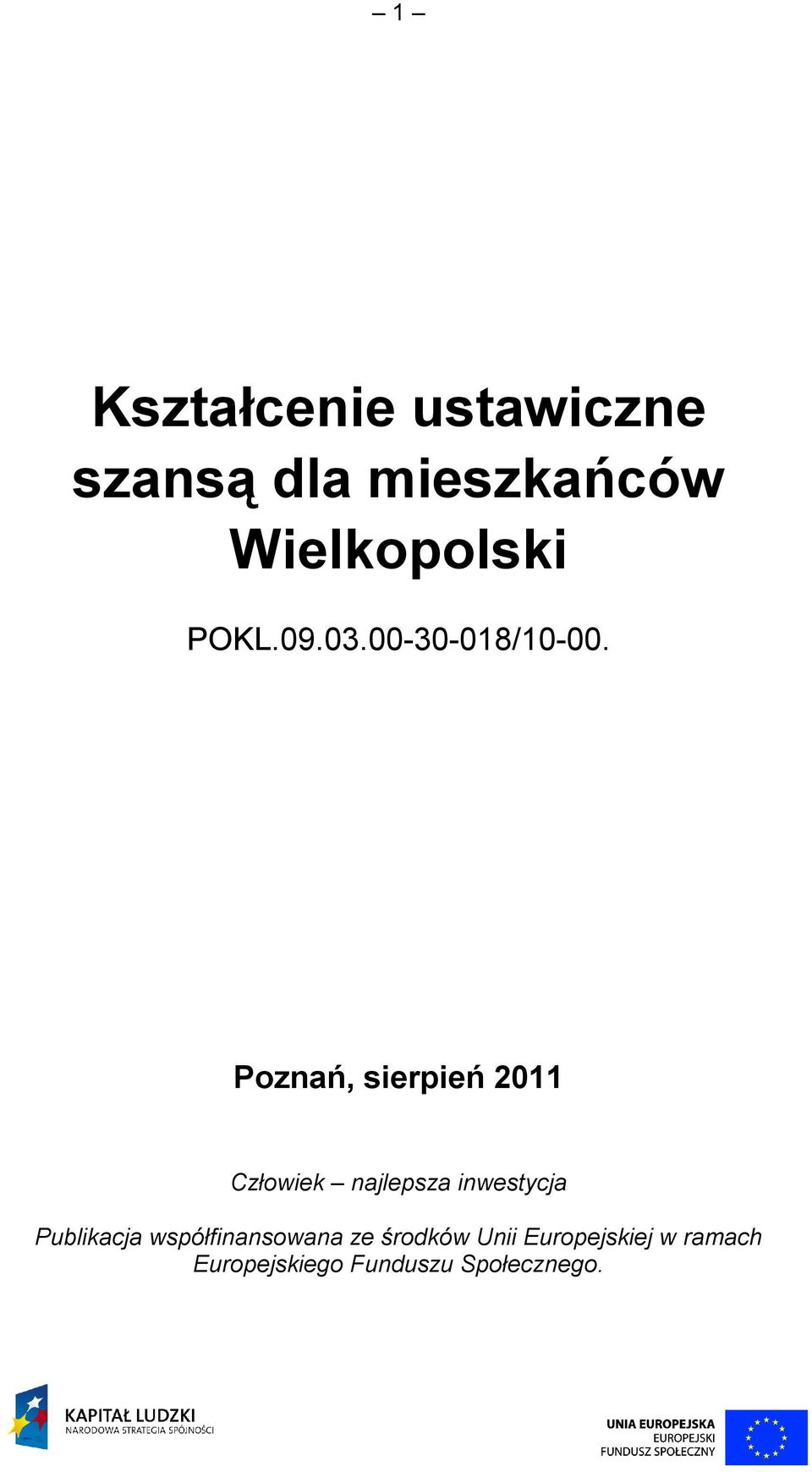 Poznań, sierpień 2011 Człowiek najlepsza inwestycja