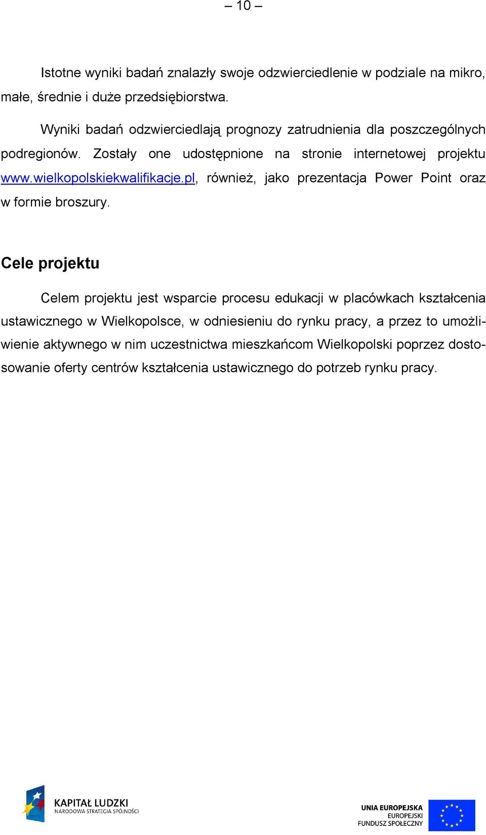 wielkopolskiekwalifikacje.pl, również, jako prezentacja Power Point oraz w formie broszury.