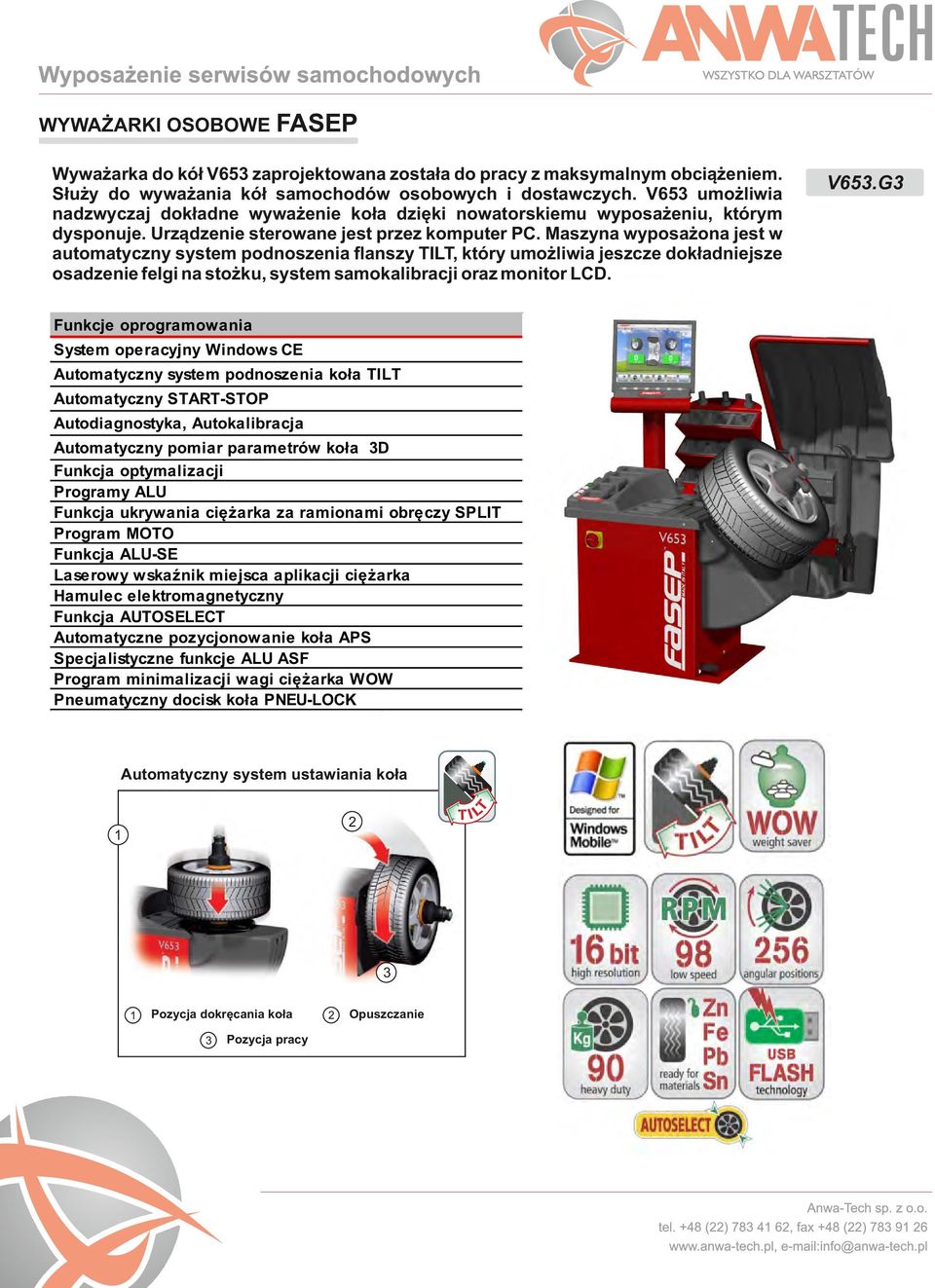 Maszyna wyposażona jest w automatyczny system podnoszenia flanszy TILT, który umożliwia jeszcze dokładniejsze osadzenie felgi na stożku, system samokalibracji oraz monitor LCD. V653.