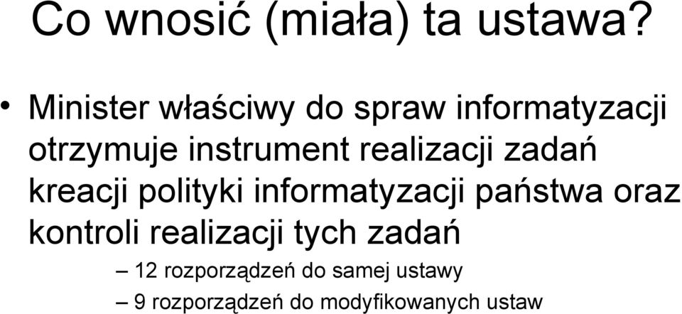 realizacji zadań kreacji polityki informatyzacji państwa oraz