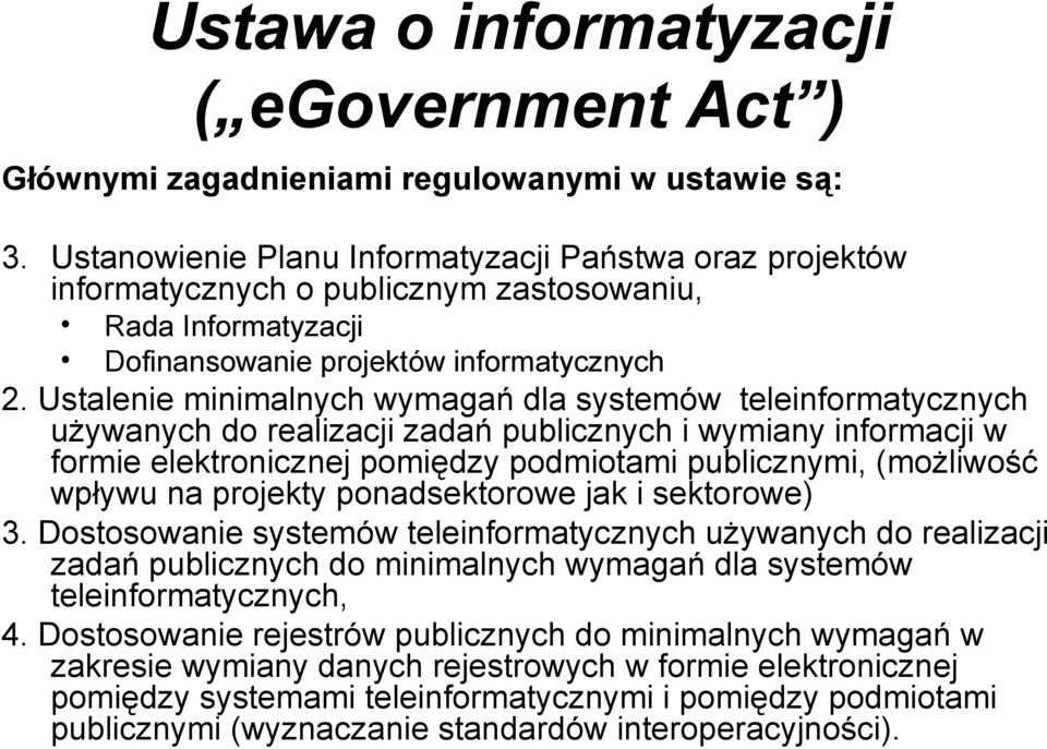 Ustalenie minimalnych wymagań dla systemów teleinformatycznych używanych do realizacji zadań publicznych i wymiany informacji w formie elektronicznej pomiędzy podmiotami publicznymi, (możliwość