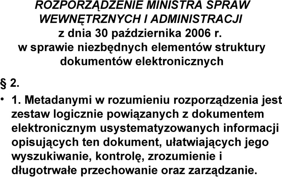 Metadanymi w rozumieniu rozporządzenia jest zestaw logicznie powiązanych z dokumentem elektronicznym