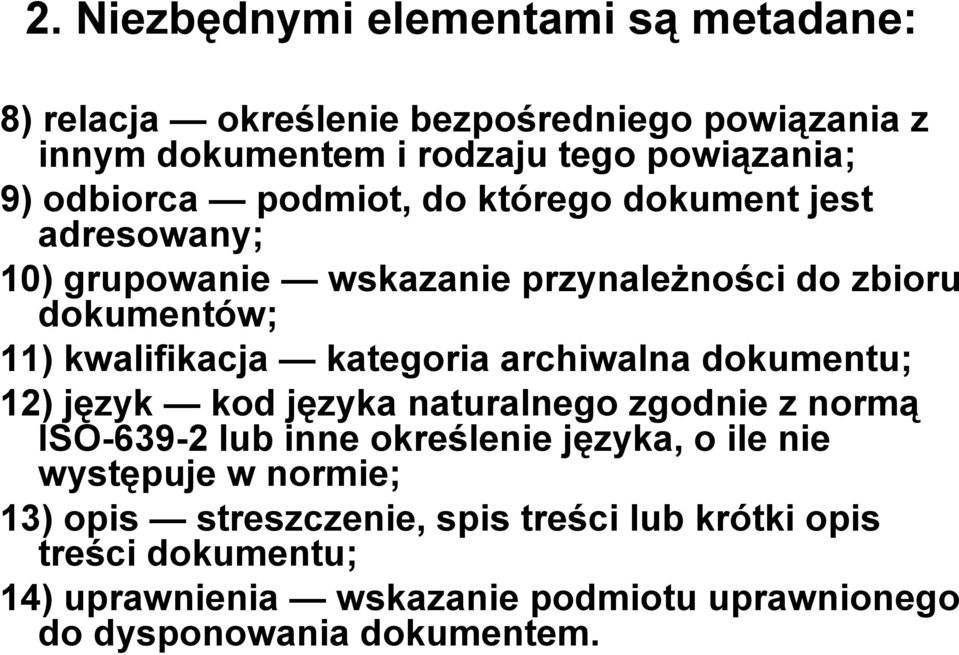 kategoria archiwalna dokumentu; 12) język kod języka naturalnego zgodnie z normą ISO-639-2 lub inne określenie języka, o ile nie występuje w