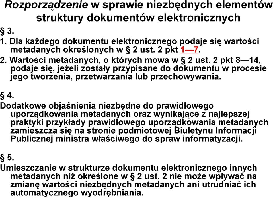 Dodatkowe objaśnienia niezbędne do prawidłowego uporządkowania metadanych oraz wynikające z najlepszej praktyki przykłady prawidłowego uporządkowania metadanych zamieszcza się na stronie podmiotowej