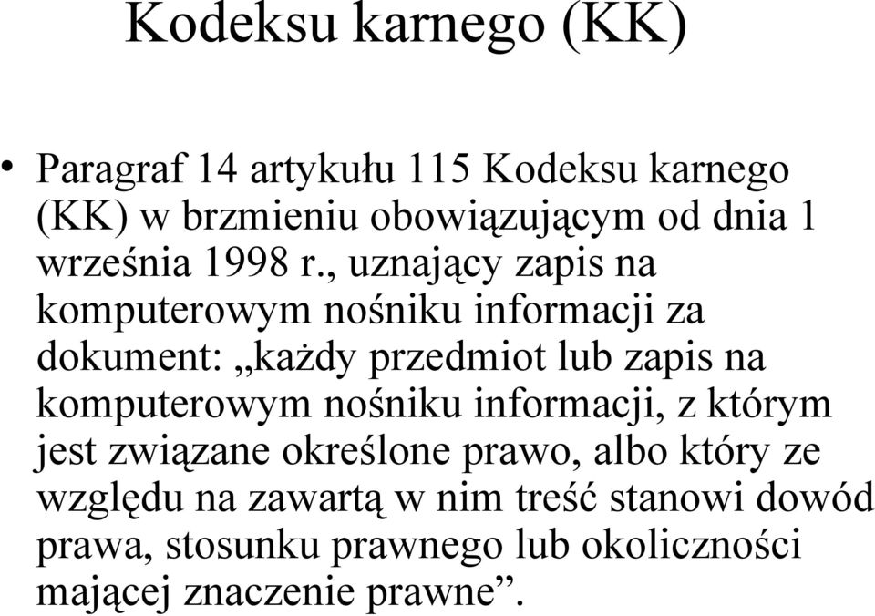 , uznający zapis na komputerowym nośniku informacji za dokument: każdy przedmiot lub zapis na