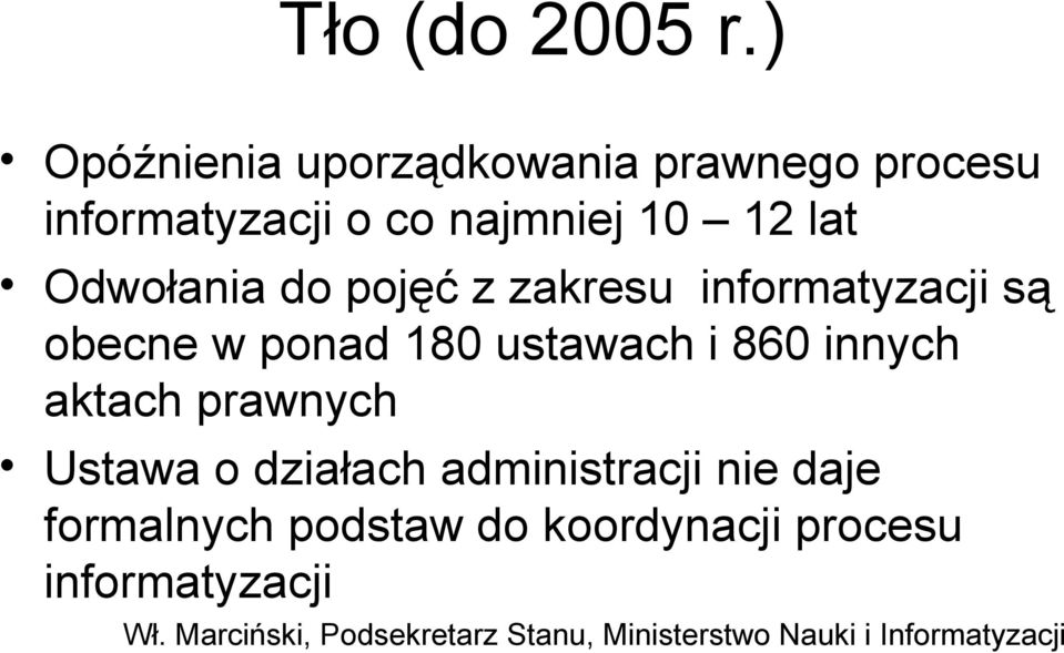 Odwołania do pojęć z zakresu informatyzacji są obecne w ponad 180 ustawach i 860 innych