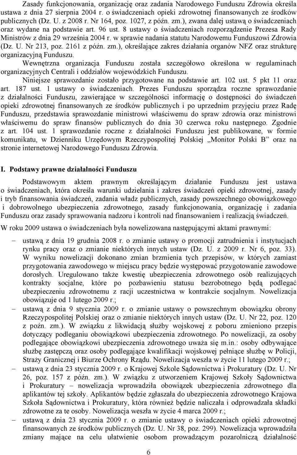 8 ustawy o świadczeniach rozporządzenie Prezesa Rady Ministrów z dnia 29 września 2004 r. w sprawie nadania statutu Narodowemu Funduszowi Zdrowia (Dz. U. Nr 213, poz. 2161 z późn. zm.