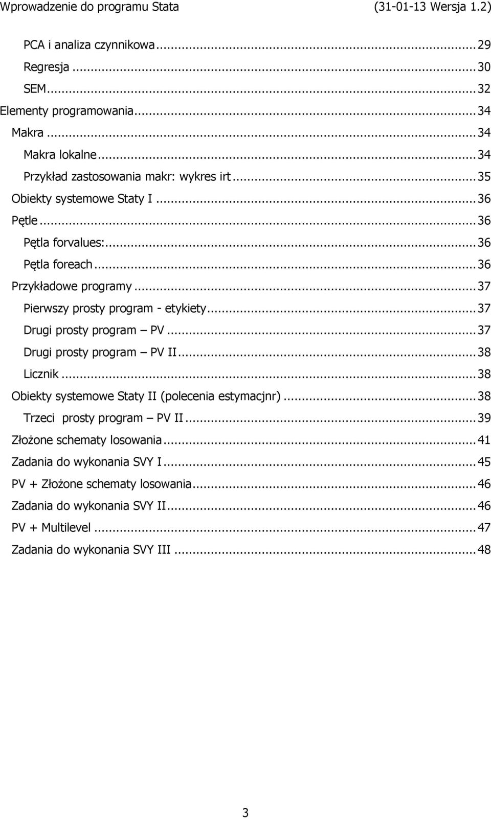 .. 37 Pierwszy prosty program - etykiety... 37 Drugi prosty program PV... 37 Drugi prosty program PV II... 38 Licznik... 38 Obiekty systemowe Staty II (polecenia estymacjnr).