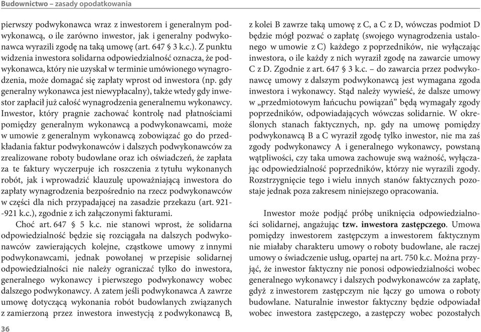 gdy generalny wykonawca jest niewypłacalny), także wtedy gdy inwestor zapłacił już całość wynagrodzenia generalnemu wykonawcy.