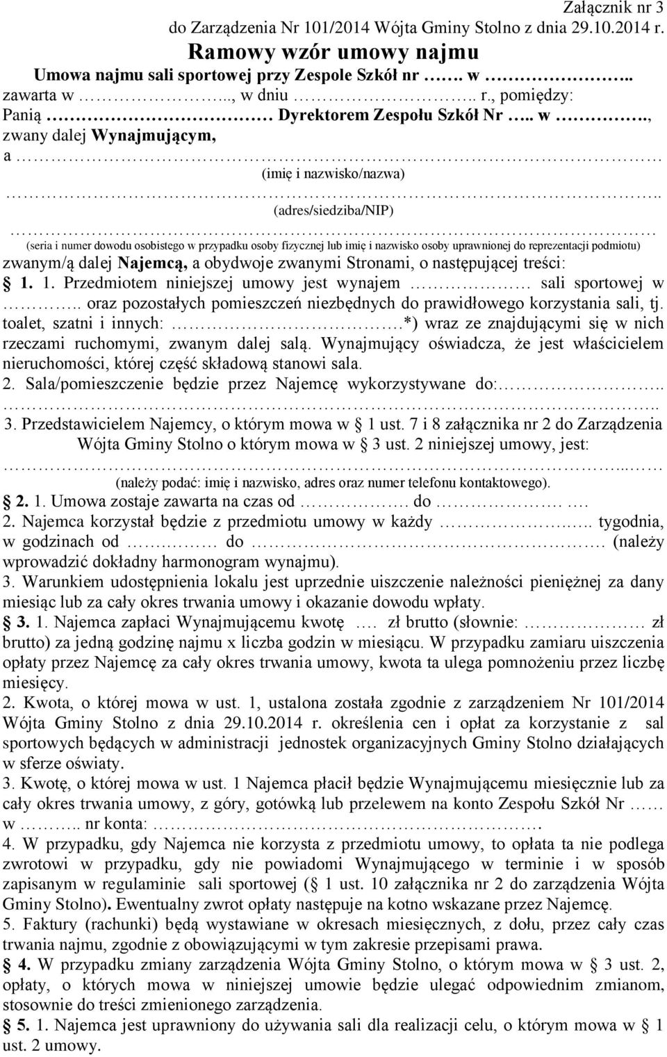 . (adres/siedziba/nip) (seria i numer dowodu osobistego w przypadku osoby fizycznej lub imię i nazwisko osoby uprawnionej do reprezentacji podmiotu) zwanym/ą dalej Najemcą, a obydwoje zwanymi