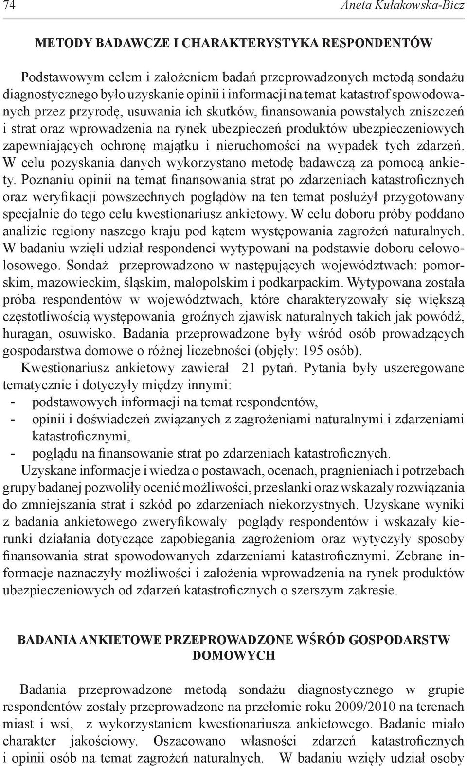 majątku i nieruchomości na wypadek tych zdarzeń. W celu pozyskania danych wykorzystano metodę badawczą za pomocą ankiety.