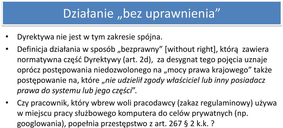 2d), za desygnat tego pojęcia uznaje oprócz postępowania niedozwolonego na mocy prawa krajowego także postępowanie na, które nie udzielił