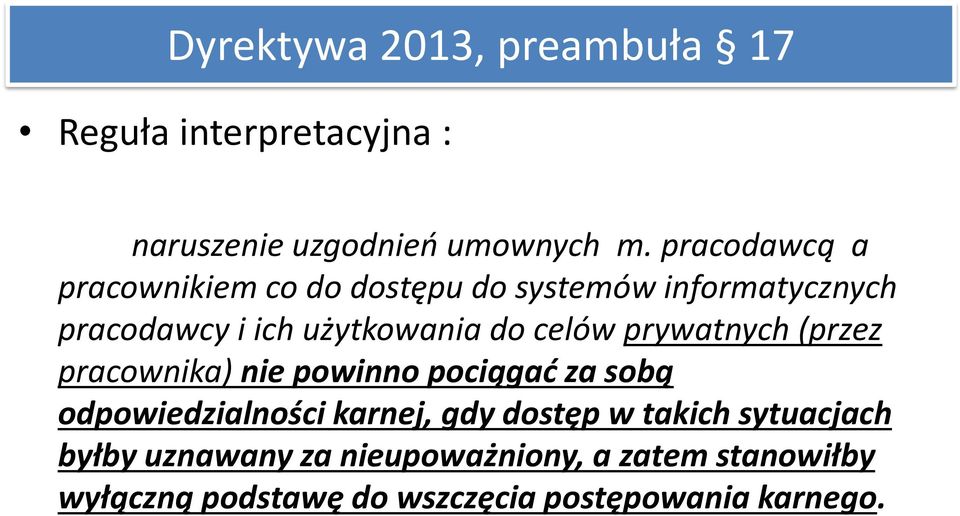 celów prywatnych (przez pracownika) nie powinno pociągać za sobą odpowiedzialności karnej, gdy dostęp w