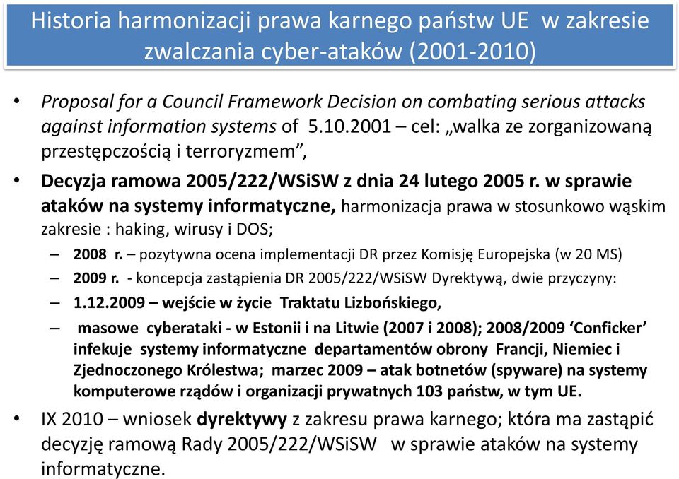 2001 cel: walka ze zorganizowaną przestępczością i terroryzmem, Decyzja ramowa 2005/222/WSiSW z dnia 24 lutego 2005 r.