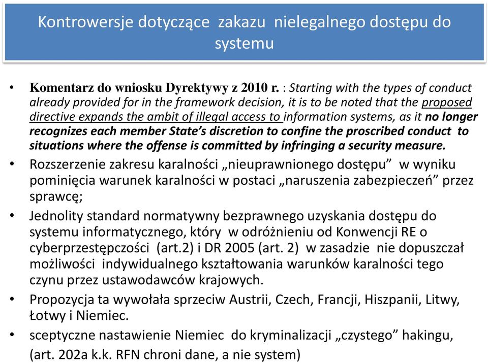 longer recognizes each member State s discretion to confine the proscribed conduct to situations where the offense is committed by infringing a security measure.