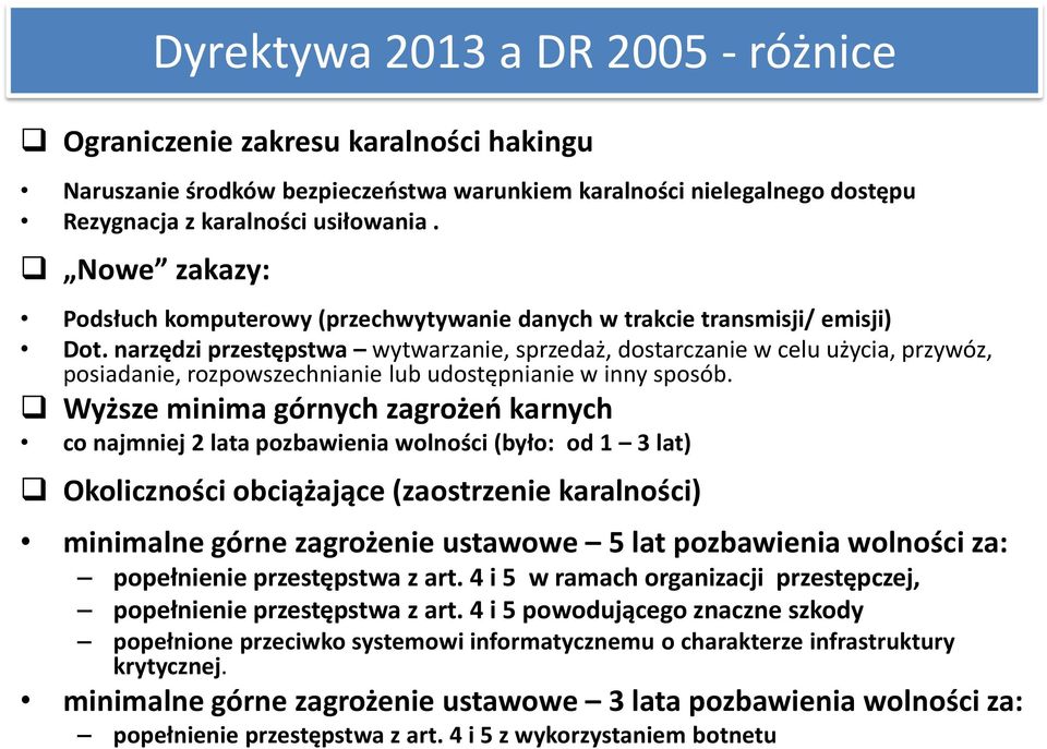 narzędzi przestępstwa wytwarzanie, sprzedaż, dostarczanie w celu użycia, przywóz, posiadanie, rozpowszechnianie lub udostępnianie w inny sposób.