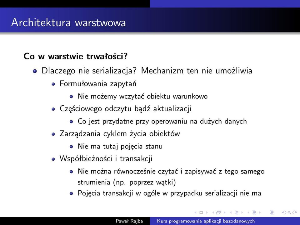 aktualizacji Co jest przydatne przy operowaniu na dużych danych Zarządzania cyklem życia obiektów Nie ma tutaj pojęcia