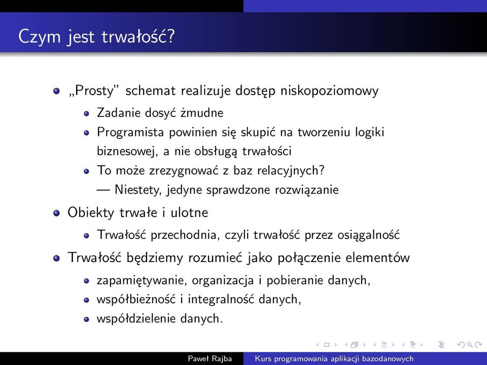 biznesowej, a nie obsługą trwałości To może zrezygnować z baz relacyjnych?