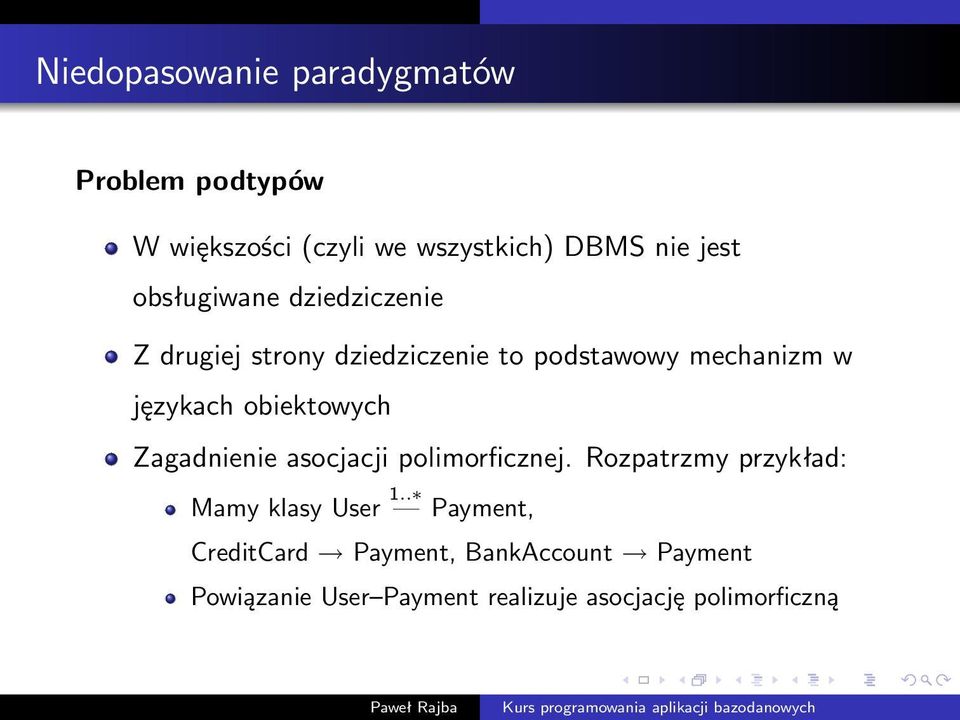 obiektowych Zagadnienie asocjacji polimorficznej. Rozpatrzmy przykład: Mamy klasy User 1.