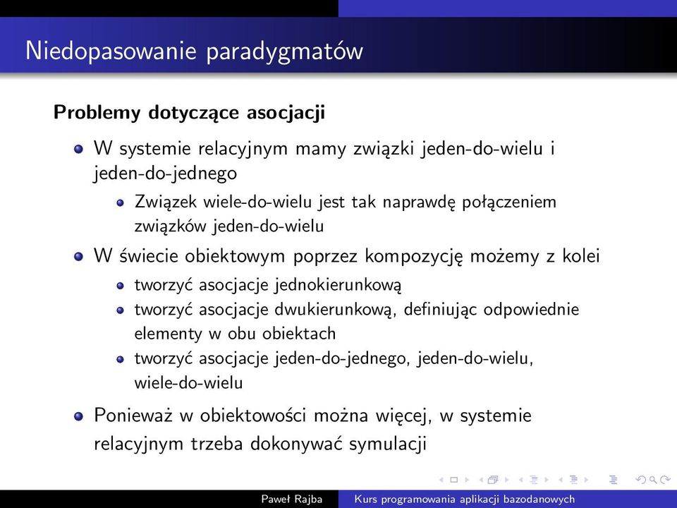 tworzyć asocjacje jednokierunkową tworzyć asocjacje dwukierunkową, definiując odpowiednie elementy w obu obiektach tworzyć