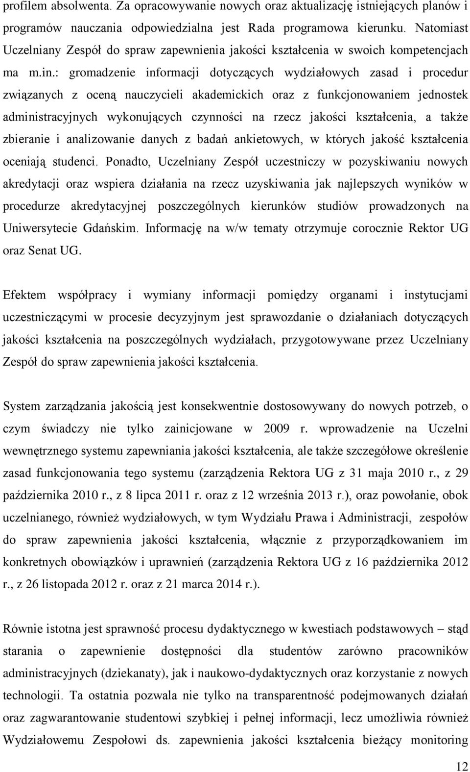 : gromadzenie informacji dotyczących wydziałowych zasad i procedur związanych z oceną nauczycieli akademickich oraz z funkcjonowaniem jednostek administracyjnych wykonujących czynności na rzecz