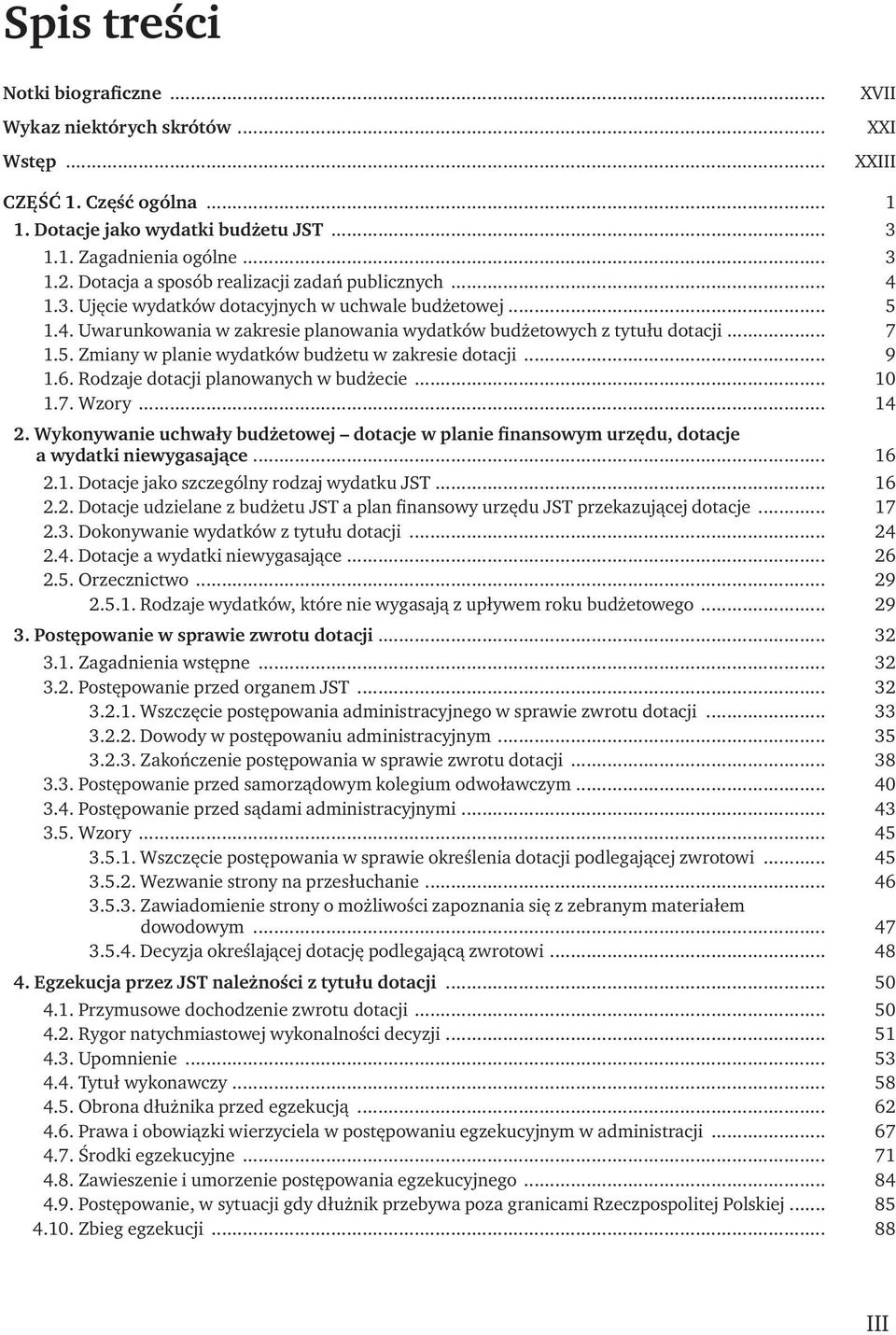 .. 9 1.6. Rodzaje dotacji planowanych w budżecie... 10 1.7. Wzory... 14 2. Wykonywanie uchwały budżetowej dotacje w planie finansowym urzędu, dotacje a wydatki niewygasające... 16 2.1. Dotacje jako szczególny rodzaj wydatku JST.