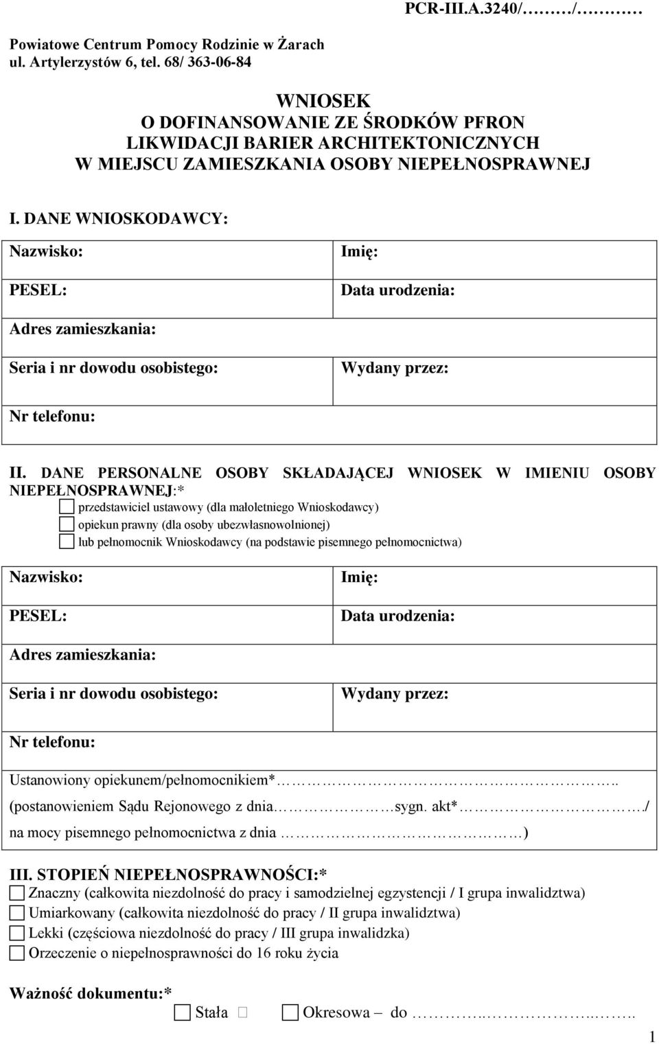 DANE WNIOSKODAWCY: Nazwisko: PESEL: Imię: Data urodzenia: Adres zamieszkania: Seria i nr dowodu osobistego: Wydany przez: Nr telefonu: II.