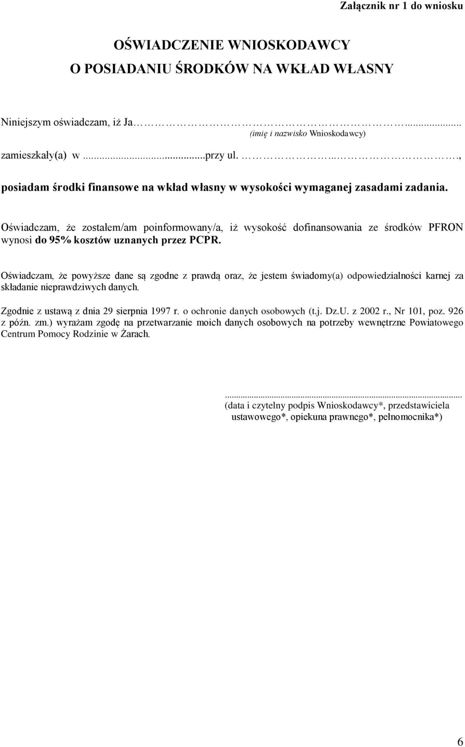Oświadczam, że zostałem/am poinformowany/a, iż wysokość dofinansowania ze środków PFRON wynosi do 95% kosztów uznanych przez PCPR.