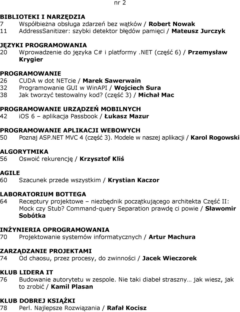 (część 3) / Michał Mac PROGRAMOWANIE URZĄDZEŃ MOBILNYCH 42 ios 6 aplikacja Passbook / Łukasz Mazur 50 Poznaj ASP.NET MVC 4 (część 3).