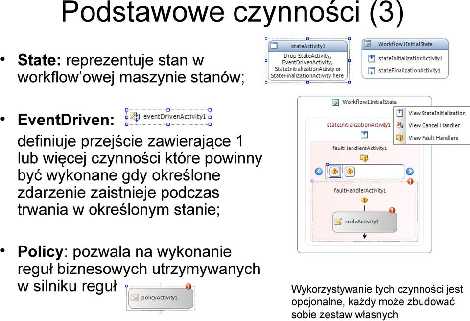 zdarzenie zaistnieje podczas trwania w określonym stanie; Policy: pozwala na wykonanie reguł