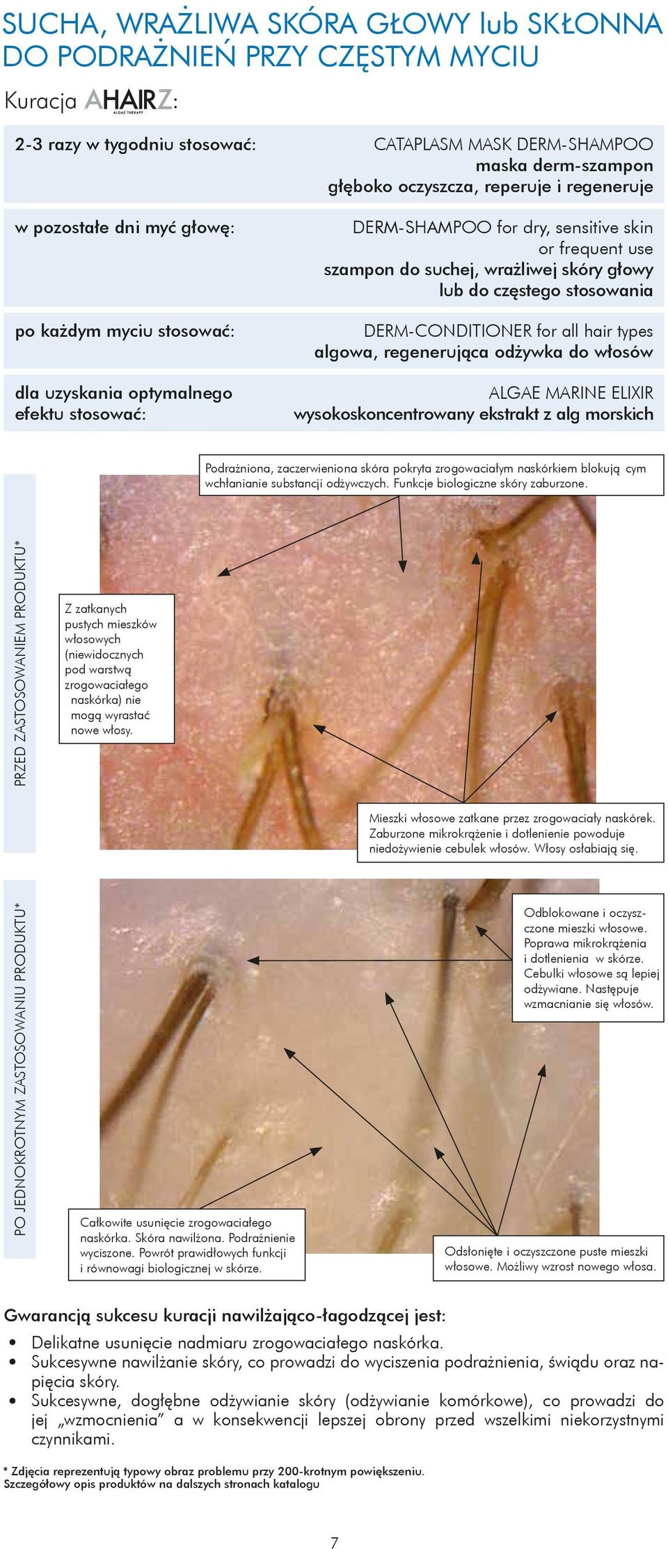 głowy lub do częstego stosowania DERM-CONDITIONER for all hair types algowa, regenerująca odżywka do włosów ALGAE MARINE ELIXIR wysokoskoncentrowany ekstrakt z alg morskich Podrażniona,