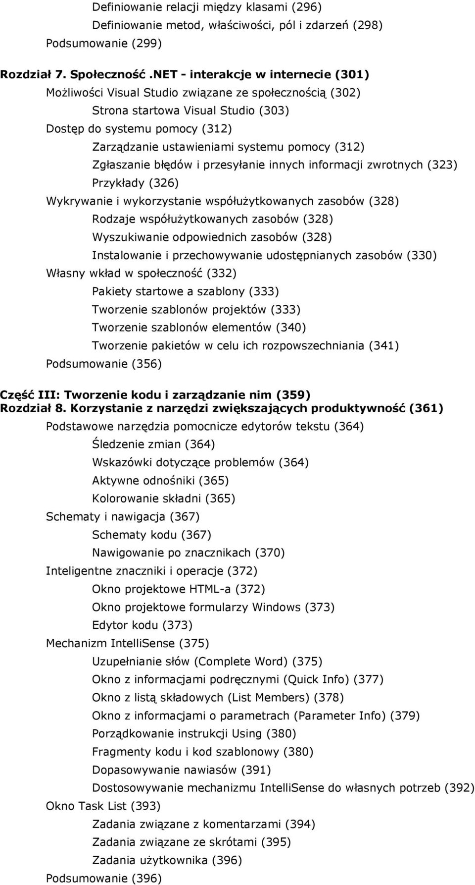 (312) Zgłaszanie błędów i przesyłanie innych informacji zwrotnych (323) Przykłady (326) Wykrywanie i wykorzystanie współużytkowanych zasobów (328) Rodzaje współużytkowanych zasobów (328) Wyszukiwanie