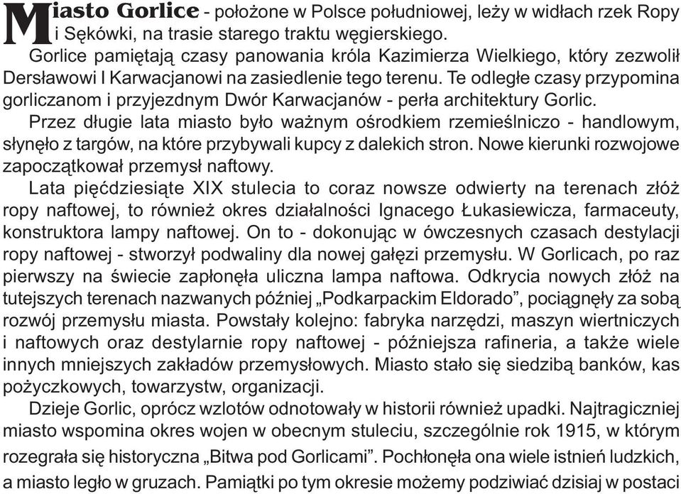 Te odległe czasy przypomina gorliczanom i przyjezdnym Dwór - perła architektury Gorlic.